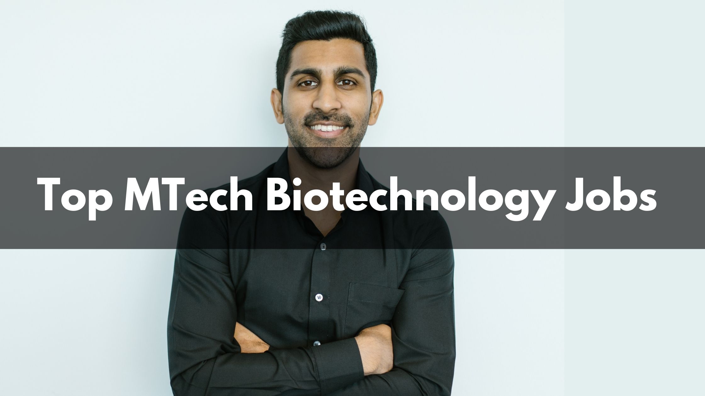 MTech Biotechnology Jobs