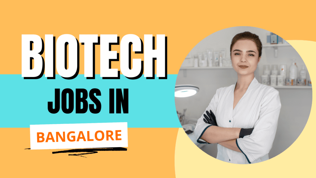 Looking for Biotechnology Jobs in Bangalore? Know A to Z of Biotech Jobs