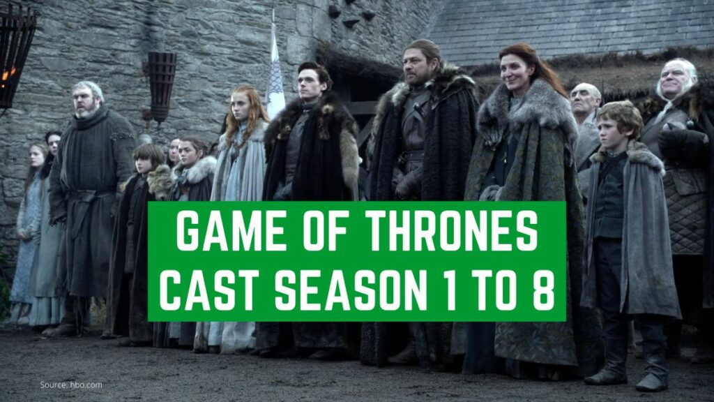 Complete List Of Game Of Thrones Cast Season 1 To 8 