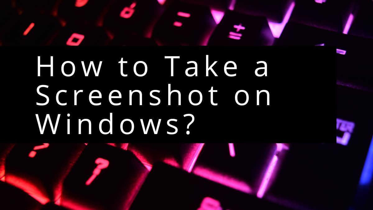 How To Take A Screenshot On Windows Other Than Snipping Tools Wbdstbt