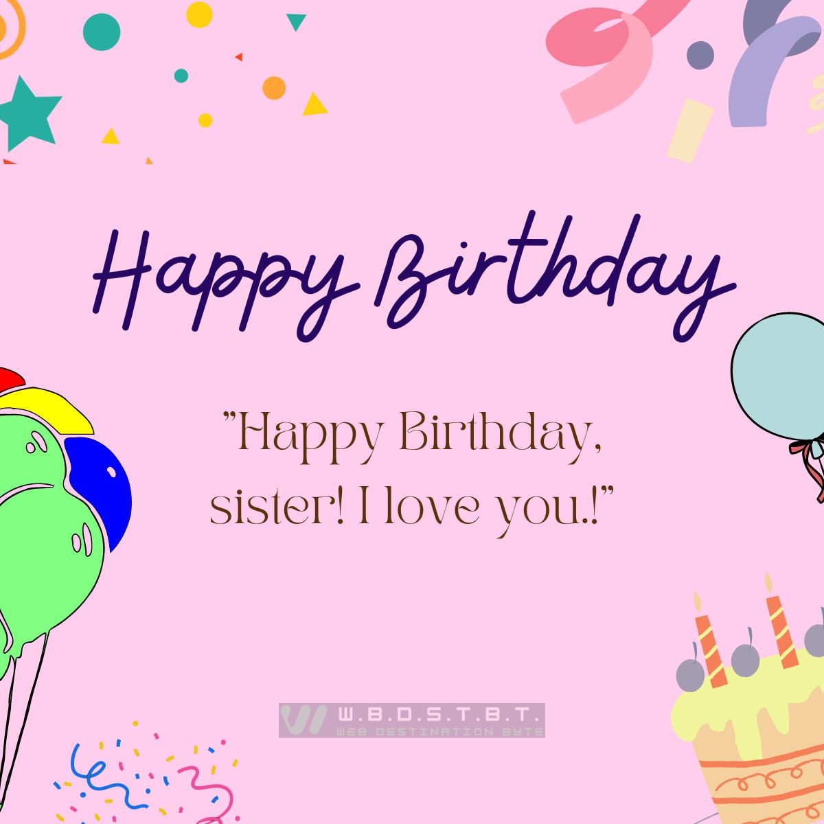 "Happy Birthday, sister! I love you.!"