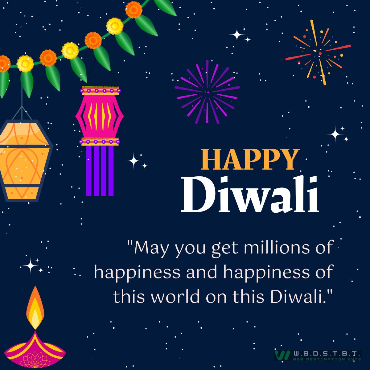 "May you get millions of happiness and happiness of this world on this Diwali."