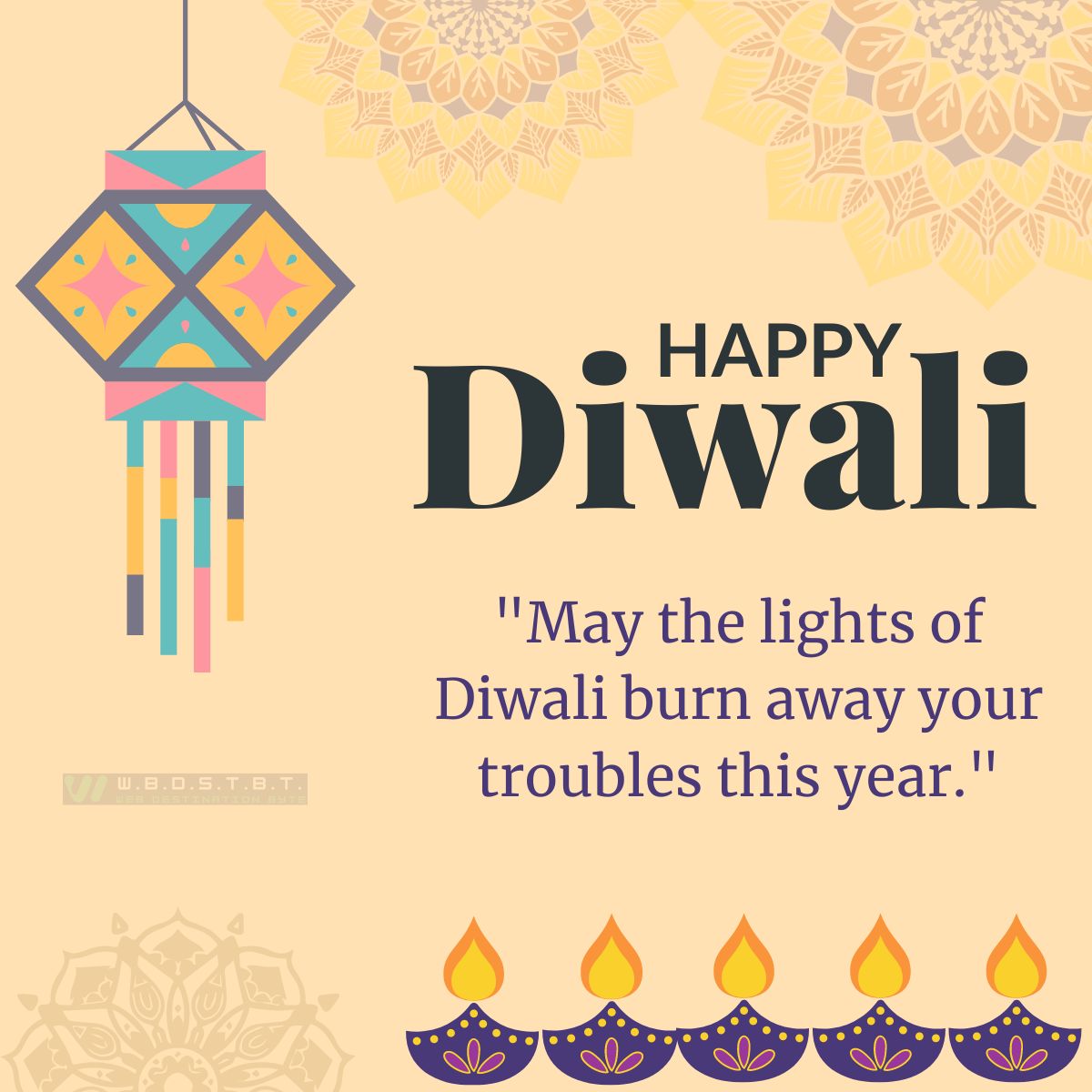 "May the lights of Diwali burn away your troubles this year."