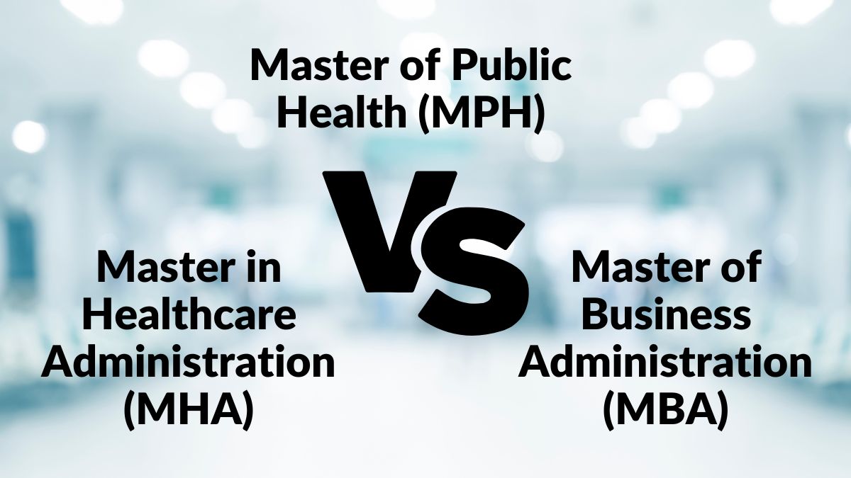 Master of Business Administration (MBA), Master of Public Health (MPH), and Master in Healthcare Administration (MHA) programs