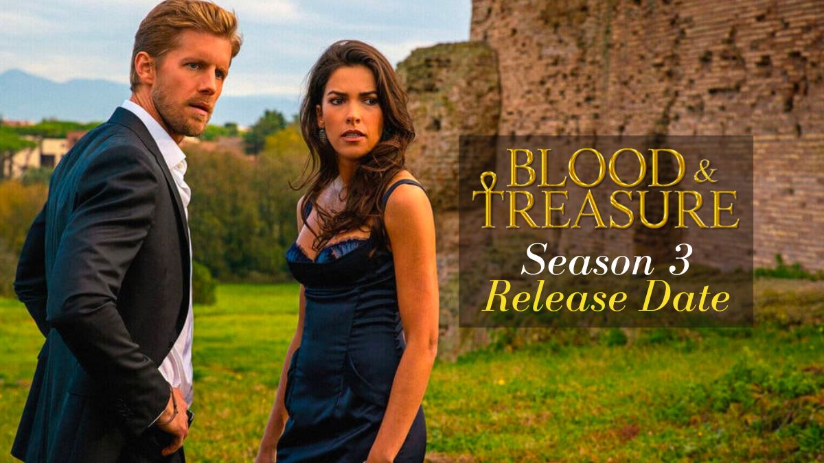 Blood and Treasure Season 3 Release Date