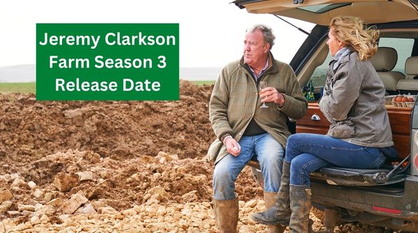 Jeremy Clarkson Farm Season 3 Release Date