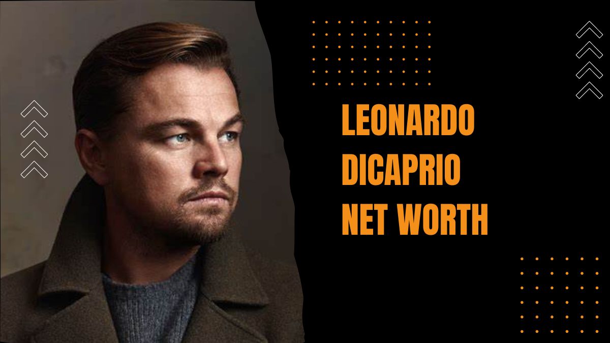 Leonardo DiCaprio Net Worth: Current Girlfriend, Net Worth, Movies, Awards, Children, Memes and More!