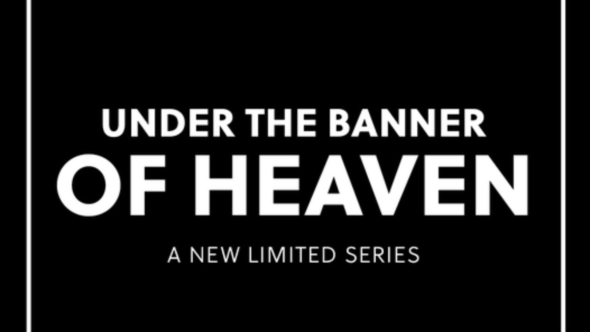 Under The Banner of Heaven Season 2 Release Date, Cast, Plot, Trailer And More 
