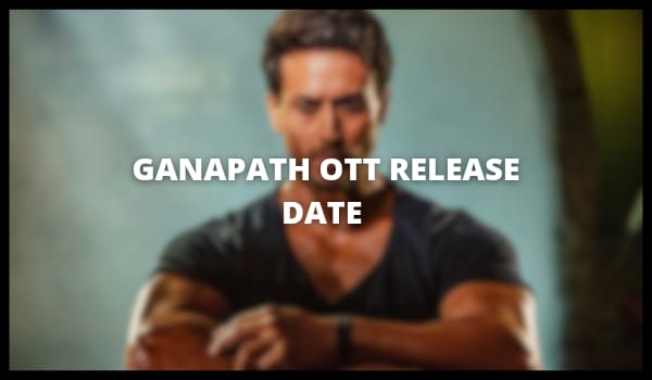 Ganapath OTT Release Date