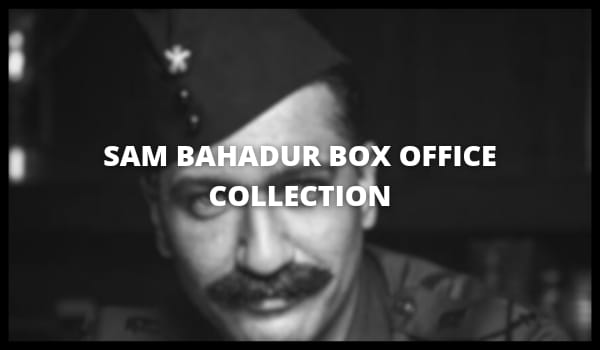Sam Bahadur Movie Box Office Collection