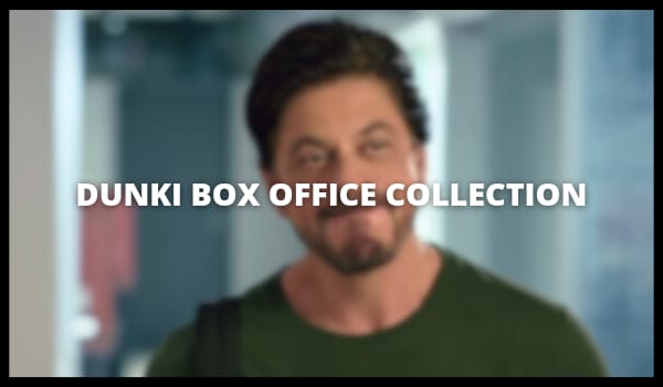 Dunki Movie Box Office Collection