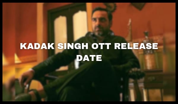 Kadak Singh OTT Release Date